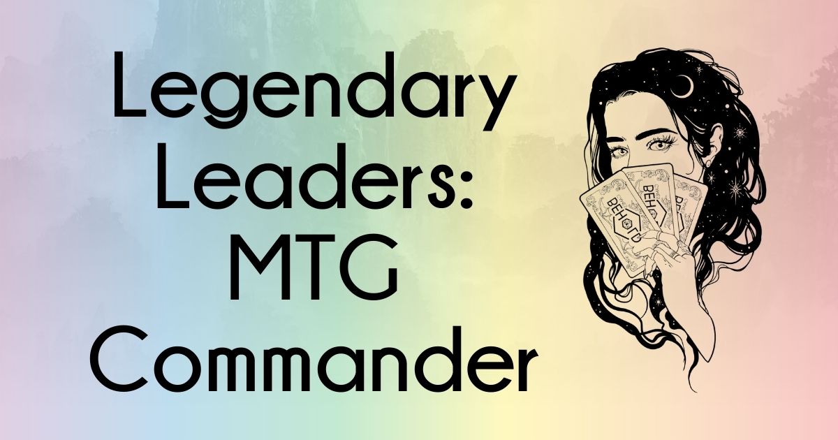 Legendary Leaders: Weekend Commander Events (MTG)