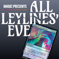 Magic: The Gathering | Saturday 31 October 12:30PM | Magic Presents: All Leylines' Eve