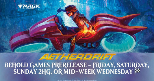 MTG Prerelease: Aetherdrift @ Behold Games