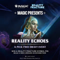 Magic: The Gathering | Saturday 17 October 1:00PM | Magic Presents: Reality Echoes