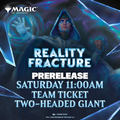 Magic: The Gathering | Reality Fracture Prerelease | 2HG Team Ticket | Saturday 26 September 11:00AM